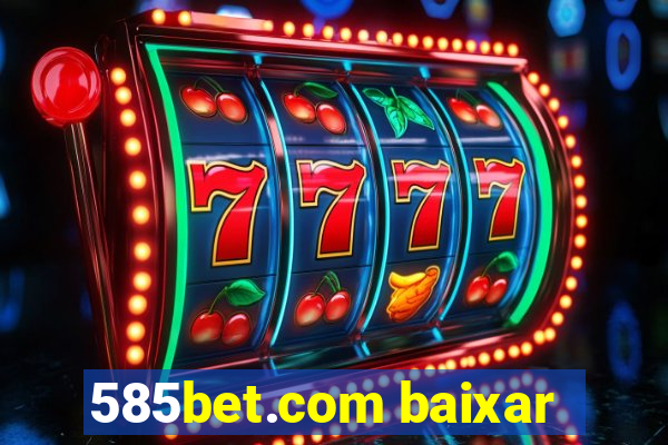 585bet.com baixar